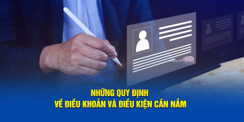 Những quy định về điều khoản và điều kiện cần nắm