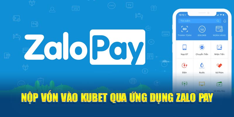 Nộp vốn vào KUBET qua ứng dụng Zalo Pay