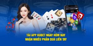 Tải App KUBET Ngay Hôm Nay - Nhận Nhiều Phần Quà Liền Tay