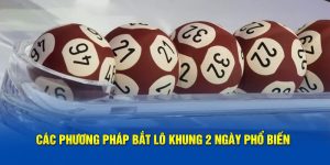 Các Phương Pháp Bắt Lô Khung 2 Ngày Phổ Biến